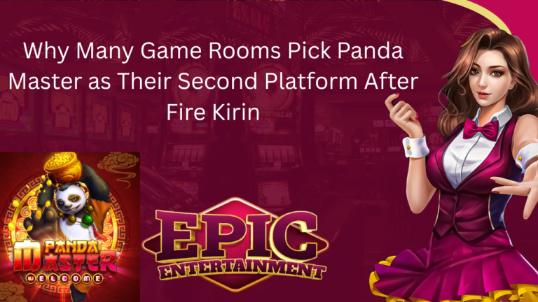 Why Many Game Rooms Pick Panda Master as Their Second Platform After Fire Kirin?