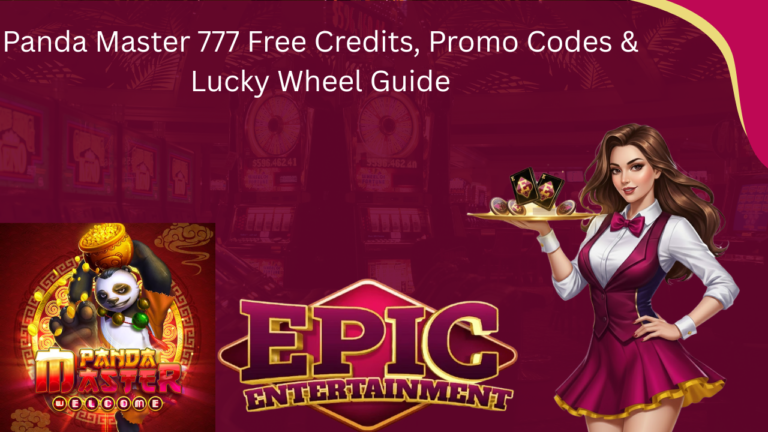 Panda Master 777 Free Credits, Promo Codes & Lucky Wheel Guide